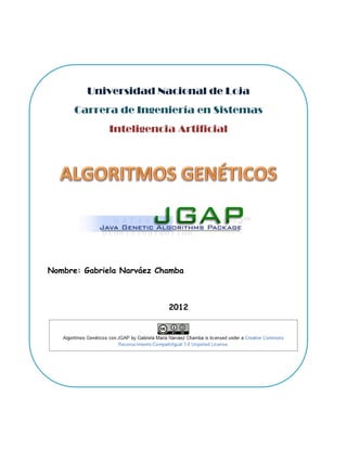 Universidad Nacional de Loja
      Carrera de Ingeniería en Sistemas
              Inteligencia Artificial




Nombre: Gabriela Narváez Chamba



                           2012
 