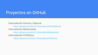 Proyectos en GitHub
Intercalación Directa y Natural
https://github.com/jeims17/IntercalacionDirectaNatural
Intercalación Balanceada
https://github.com/jeims17/IntercalacionBalanceada
Intercalación Polifásica
https://github.com/jeims17/IntercalacionPolifasica
 