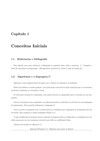 11.1 Dicas . . . . . . . . . . . . . . . . . . . . . . . . . . . . . . . . . . . . . . . . . . . . . . . . . . . . 82 
11.2 Programas . . . . . . . . . . . . . . . . . . . . . . . . . . . . . . . . . . . . . . . . . . . . . . . . . 82 
Refer^encias Bibliogra 