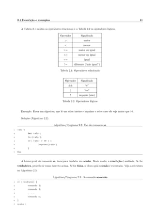 a as seguintes obras, stios e materiais: C - Completo e 
Total [3], Introduc~ao a programac~ao - 500 algoritmos resolvidos [1], Turbo C: guia do usuario [2]. 
1.2 Algoritmos e a linguagem C 
Algoritmo e uma sequ^encia  
