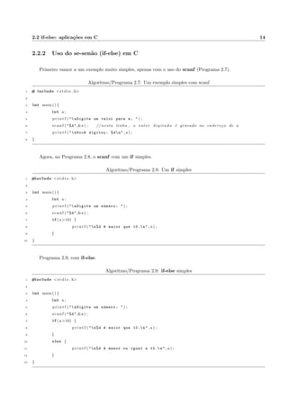 cac~oes feitas. 
Vejamos um exemplo no algoritmo 1.1 
Algoritmo/Programa 1.1: Algoritmo para somar 2 numeros 
 