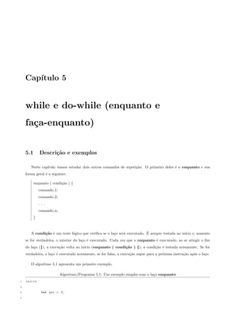 1.6 Exerccios Propostos 7 
1.6 Exerccios Propostos 
Como ainda n~ao estudamos como inserir dados via teclado (digitar dados de entrada), considere nestes 
exerccios que a entrada de dados sera feita declarando variaveis e atribuindo valores no proprio codigo fonte. 
Deste modo, quando os enunciados falarem em receber valores, notas, salario, numeros, etc, crie as variaveis 
e atribua os valores a elas. 
1.6.1 Media aritmetica 
Faca um programa que receba tr^es notas, calcule e mostre a media aritmetica entre elas. 
1.6.2 Media ponderada 
Faca um programa que receba tr^es notas e seus respectivos pesos, calcule e mostre a media ponderada dessas 
notas. 
1.6.3 Aumento de salario 
Faca um programa que receba o salario de um funcionario e o percentual de aumento, calcule e mostre o 
valor do aumento e o novo salario. 
1.6.4 Salario base com grati 