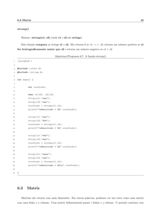 nal, sendo usado apenas como criterio de distribuic~ao do b^onus. 
Algoritmo/Programa 2.5: Uso do comando se-sen~ao 
1 i n c i o 
2 f loat s a l a r i oBa s e , s a l a r i oFi n a l , vendas ; 
3 l e r ( s a l a r i oBa s e ) ; 
4 l e r ( vendas ) ; 
5 s e ( vendas  1000) f 
6 s a l a r i oFi n a l = s a l a r i oBa s e  1 . 2 ; 
7 g 
8 sen~ao f 
9 s a l a r i oFi n a l = s a l a r i oBa s e ; 
10 g 
11 imprima ( s a l a r i oFi n a l ) ; 
12 f im 
E 
possvel que, dentro de um bloco do se e/ou do bloco sen~ao, tenhamos outro ou outros se-sen~ao. E 
o 
que chamamos de aninhamento de se. Vejamos atraves de um exemplo, no Algoritmo 2.6. 
Considere o criterio de aprovac~ao no IF Sudeste MG. Quando o aluno possui menos de 75% de frequ^encia, 
ele esta reprovado, independente da nota. Possuindo frequ^encia su 