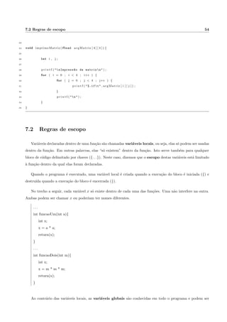 2.3 Exerccios Propostos 16 
15 i f ( nota = 60 ) f 
16 p r i n t f (  nAprovado n ) ; 
17 g 
18 el se f 
19 i f ( nota = 40 ) f 
20 p r i n t f (  nProva final .n ) ; 
21 g 
22 el se f 
23 p r i n t f (  nReprovado por nota .n ) ; 
24 g 
25 g 
26 g 
27 g 
2.3 Exerccios Propostos 
2.3.1 Veri 