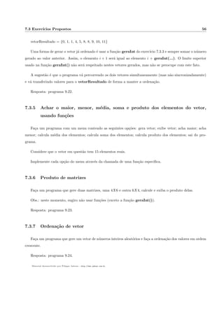 que se este numero e par ou mpar. 
Resposta: programa 9.3. 
2.3.2 Achar o maior de 3 numeros 
Faca um programa que receba 3 numeros via teclado e imprima o maior deles. 
Resposta: programa 9.4. 
2.3.3 Veri 
