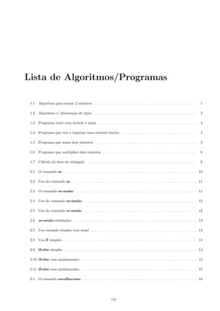 car se um numero e positivo, negativo ou nulo . . . . . . . . . . . . . . . . . . . . . 16 
2.3.4 Equac~ao do segundo grau . . . . . . . . . . . . . . . . . . . . . . . . . . . . . . . . . . . . 16 
2.3.5 Soma numeros e escolhe uma operac~ao com base no resultado da soma . . . . . . . . . . . 17 
2.3.6 Veri 