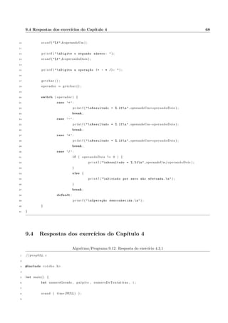 Captulo 4 
For (para) 
4.1 Descric~ao e exemplos 
E 
comum termos um trecho de codigo (conjunto de instruc~oes) que precise ser repetido varias vezes (execu-tado 
varias vezes), ate que uma condic~ao seja satisfeita (ou ate que uma condic~ao deixe de ser satisfeita). Uma 
das formas disto ser feito e atraves da estrutura para (for em C). Material desenvolvido por Filippe Jabour - http://www.jabour.com.br. 
A forma geral do comando para (chamado de laco) e a seguinte: 
para ( inicializac~ao ; condic~ao ; incremento ) f 
comando 1; 
comando 2; 
. . . 
comando n; 
g 
A inicializac~ao e geralmente uma atribuic~ao, ou seja, uma variavel recebe um valor inicial. Esta variavel e 
chamada variavel de controle do laco. A condic~ao e um teste logico que veri 