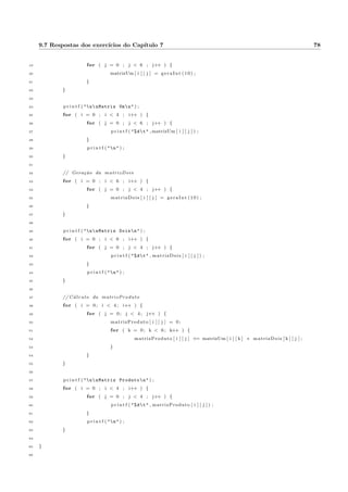 4.3 Exerccios Propostos 29 
(5, 0) (5, 1) (5, 2) (5, 3) (5, 4) (5, 5) (5, 6) (5, 7) (5, 8) (5, 9) 
(6, 0) (6, 1) (6, 2) (6, 3) (6, 4) (6, 5) (6, 6) (6, 7) (6, 8) (6, 9) 
(7, 0) (7, 1) (7, 2) (7, 3) (7, 4) (7, 5) (7, 6) (7, 7) (7, 8) (7, 9) 
(8, 0) (8, 1) (8, 2) (8, 3) (8, 4) (8, 5) (8, 6) (8, 7) (8, 8) (8, 9) 
(9, 0) (9, 1) (9, 2) (9, 3) (9, 4) (9, 5) (9, 6) (9, 7) (9, 8) (9, 9) 
4.3 Exerccios Propostos 
4.3.1 Adivinhar um numero com n tentativas 
Modi 