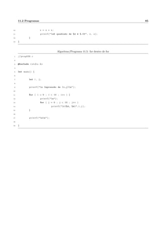 que este 
programa para que apenas a diagonal principal e os dados acima dela sejam impressos. 
 