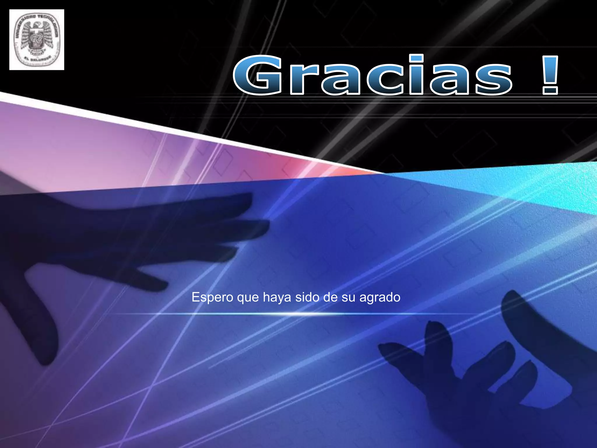 Espero que haya sido de su agrado
 