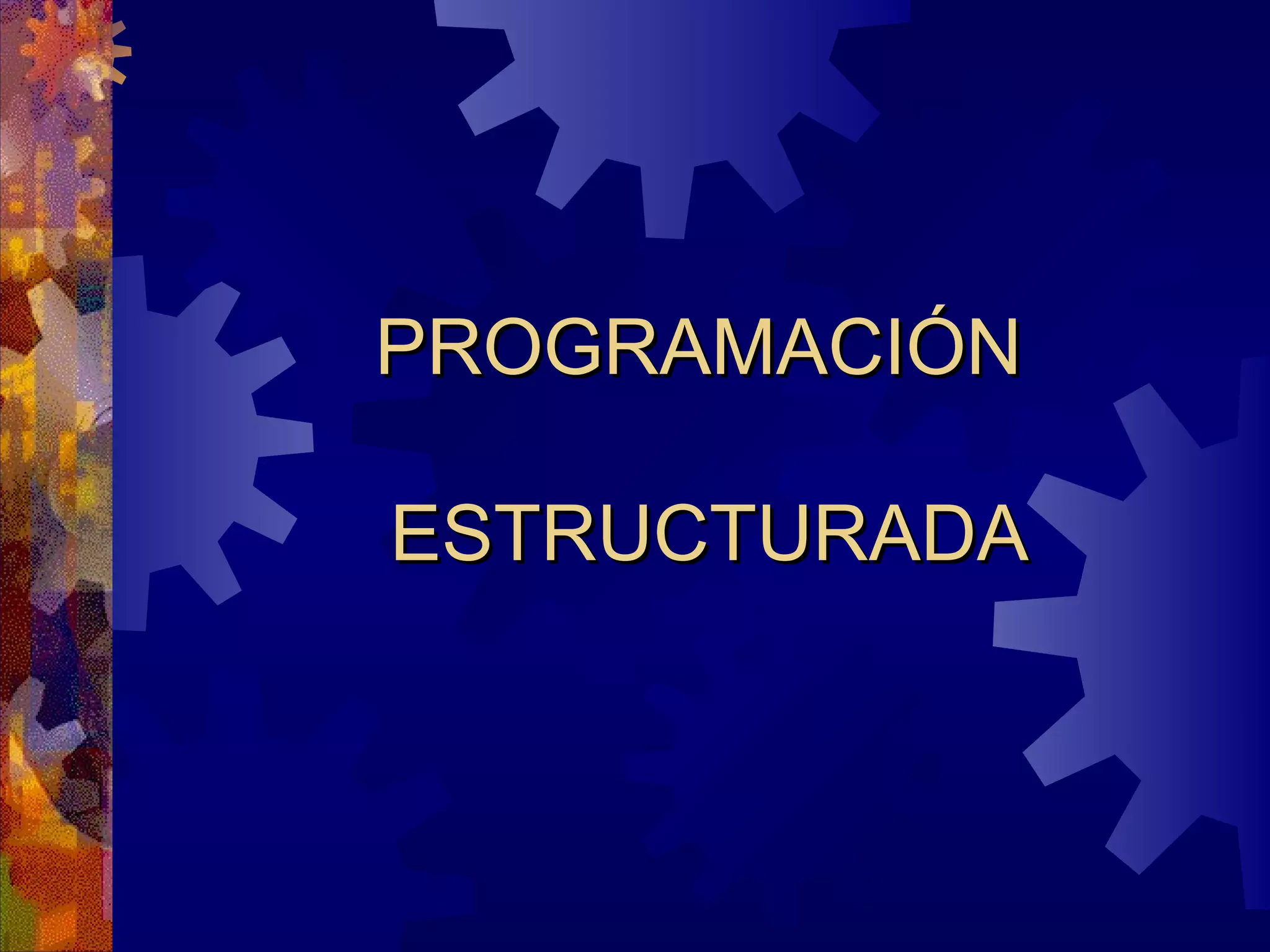 PROGRAMACIÓN  ESTRUCTURADA 