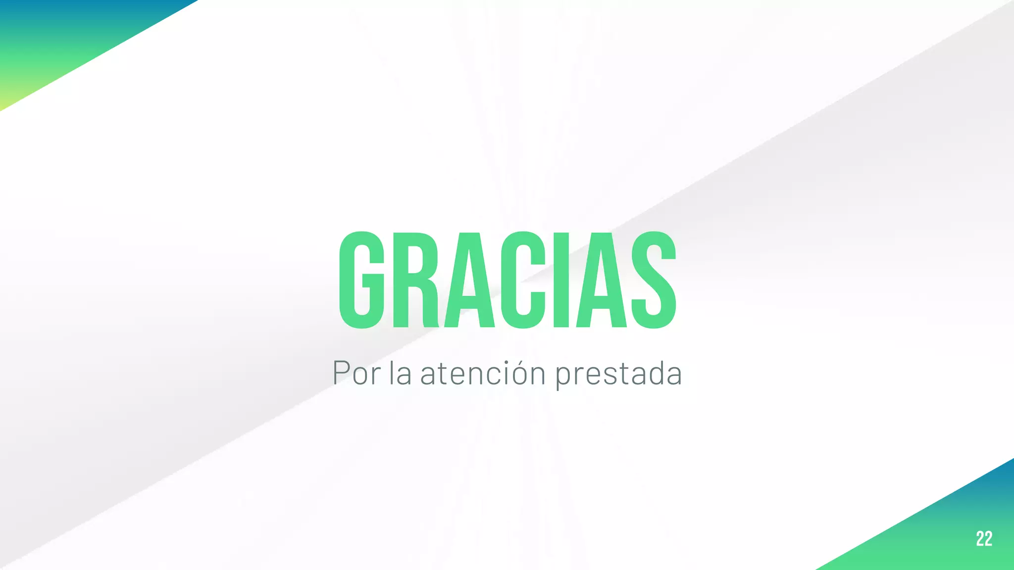 22
Gracias
Por la atención prestada
 