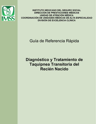 Guía de Referencia Rápida

Diagnóstico y Tratamiento de
Taquipnea Transitoria del
Recién Nacido

 