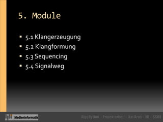 5. Module5.1 Klangerzeugung 5.2 Klangformung5.3 Sequencing5.4 Signalweg