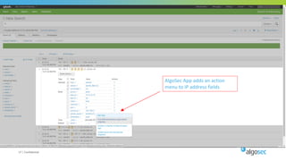 17 | Confidential
AlgoSec App adds an action
menu to IP address fields
 