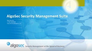 Max Shirshov
+7-967-0693828
max.shirshov@algosec.com
AlgoSec Security Management Suite
 