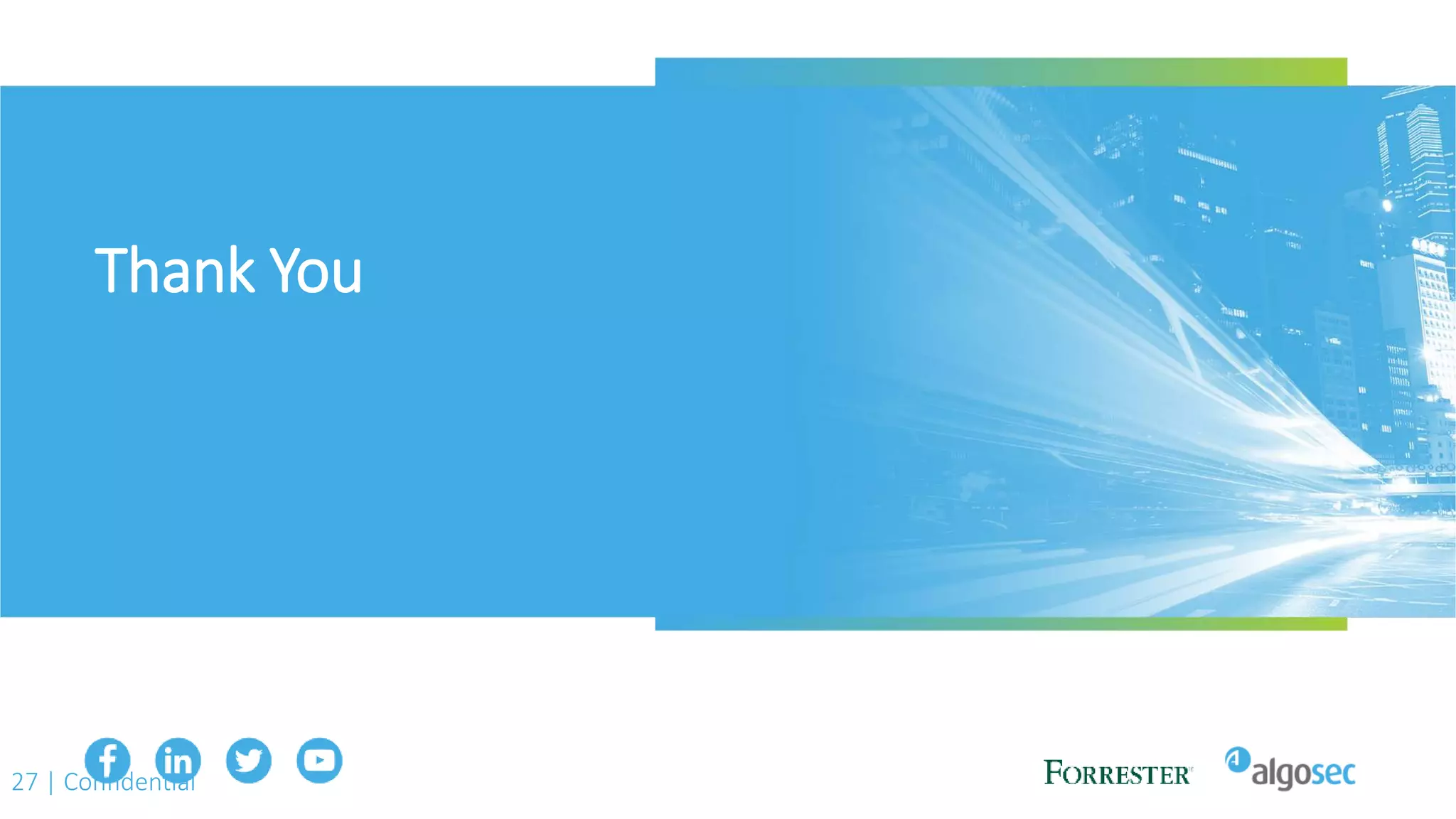 Thank You
27 | Confidential
 