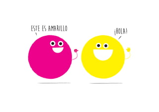 este es amarillo ¡Hola!
 