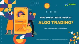 ALGO TRADING?
HOW TO BEAT NIFTY INDEX BY
https://tradingmaster.live/ | tradingtradingmaster@gmail.com
Best Trading bot india - Trading Master
 
