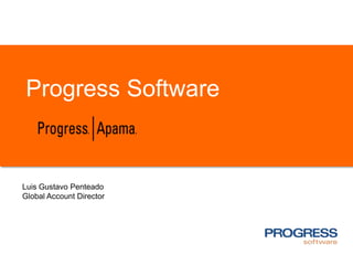 Progress Software
Luis Gustavo Penteado
Global Account Director
 