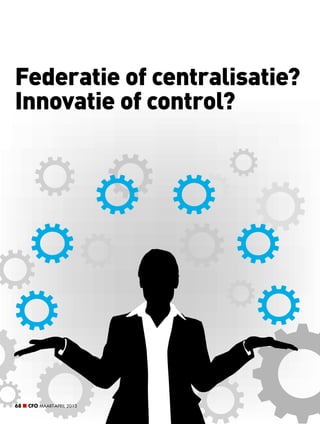 Federatie of centralisatie?
Innovatie of control?




68   CFO Maart-april 2013
 
