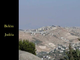 Belém

Judéia
 