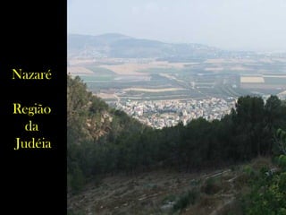 Nazaré

Região
  da
Judéia
 