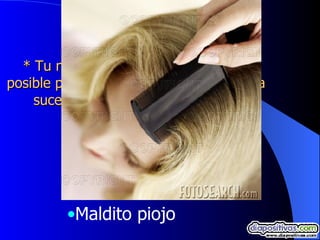 * Tu no sales de mi cabeza, hago lo posible por sacarte, esto nunca me había sucedido, no puedo vivir así......  Maldito piojo  