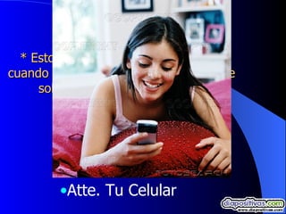 *  E stoy harto de que me tomes solo cuando quieres usarme, cansado de que solo me manosees y juegues  conmigo.....  Atte. T u  C elular   