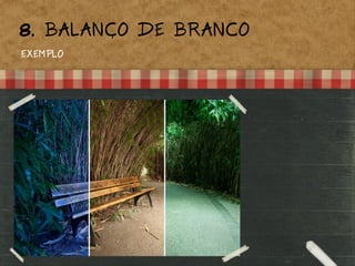EXEMPLO
8. BALANÇO DE BRANCO
 