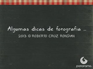 Algumas dicas de fotografia ...