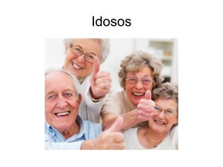 Idosos
 