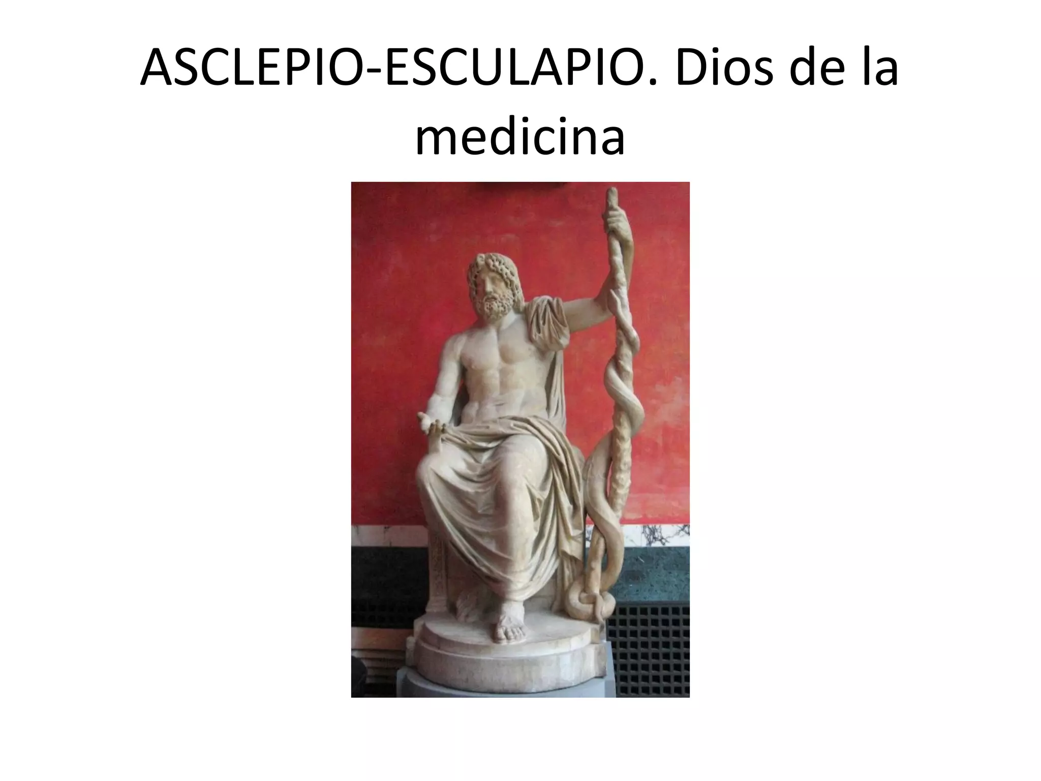 ASCLEPIO-ESCULAPIO. Dios de la
medicina