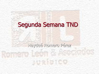 Segunda Semana TND
Haydeé Romero Pérez
 