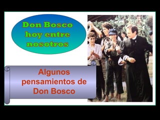 Algunos
pensamientos de
Don Bosco

 