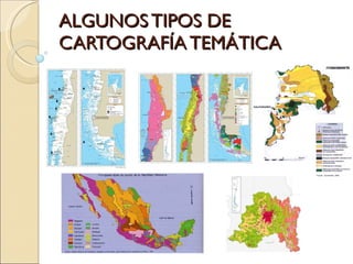 ALGUNOS TIPOS DE CARTOGRAFÍA TEMÁTICA 