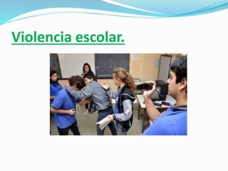 Violencia escolar.
 