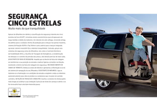 Muito mais do que tranquilidade
Apesar do Alhambra ter obtido a classiﬁcação de segurança máxima de cinco
estrelas da Euro NCAP*, incluímos ainda características que ultrapassam em
larga medida a média da indústria. Um máximo de sete airbags, incluindo airbag
de joelhos para o condutor, fechos de proteção para crianças nas portas traseiras,
sistema de ﬁxação iSOFiX e Top Tether e uma cadeira para crianças integrada
opcional, devem transmitir-lhe a máxima tranquilidade. Contudo, graças aos
sistemas de segurança ativa do Alhambra, tais como o Controlo Eletrónico
de Estabilidade (ESC), o Auxiliar de Travagem de Emergência, a estabilização
de reboque e o controlo de pressão dos pneus, não deverá precisar de mais nada.
ASSISTENTE DE FAIXA DE RODAGEM. Impede que se desvie da faixa de rodagem,
ao monitorizar a sua posição na estrada e realizar ligeiras correções na direção,
mantendo-o dentro da faixa de rodagem em segurança. RECONHECIMENTO DE
SINAIS DE TRÂNSITO. Deteta os sinais de trânsito e apresenta a informação no ecrã
do sistema de navegação do seu Alhambra. ASSISTENTE DE MÁXIMOS. Liga os
máximos se a iluminação e as condições da estrada o exigirem e reduz os máximos
automaticamente para não encandear os condutores que circulam em sentido
contrário. DETEÇÃO DE FADIGA DO CONDUTOR. Auxilia o condutor em deslocações
mais longas ao analisar a sua condução à procura de sinais de cansaço e alerta-o se
for necessário fazer uma bem merecida pausa.
SEGURANÇA
CINCO ESTRELAS
*Para obter informações detalhadas,
aceda a www.euroncap.com
 