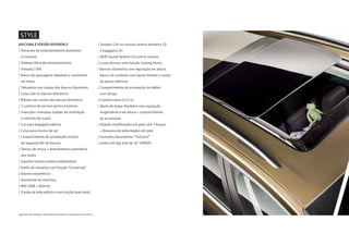 ADICIONA À VERSÃO REFERENCE
/ Sensores de estacionamento dianteiros
e traseiros
/ Sistema ótico de estacionamento
/ Tomada 230V
/ Banco do passageiro rebatível e convertível
em mesa
/ Tabuleiros nas costas dos bancos dianteiros
/ Caixa sob os bancos dianteiros
/ Bolsas nas costas dos bancos dianteiros
/ 2 cortinas de sol nas portas traseiras
/ Inserções cromadas (saídas de ventilação
e controlo de luzes)
/ Luz para bagageira aberta
/ Caixa para óculos de sol
/ Compartimento de arrumação no piso
da segunda ﬁla de bancos
/ Sensor de chuva + Acendimento automático
dos faróis
/ Espelho interior antiencandeamento
/ Faróis de nevoeiro com função “Cornering”
/ Alarme volumétrico
/ Assistente de máximos
/ MDI (USB + AUX-in)
/ Travão de mão elétrico com função Auto-Hold
/ Tomada 12V na consola central dianteira (2)
e bagageira (1)
/ SEAT Sound System 2.0 com 8 colunas
/ Luzes diurnas com função Coming Home
/ Bancos dianteiros com regulação em altura.
Banco do condutor com ajuste lombar e costas
do banco elétricas
/ Compartimento de arrumação no tablier
com tampa
/ 6 porta-copos (2+2+2)
/ Apoio de braço dianteiro com regulação
longitudinal e em altura + compartimento
de arrumação
/ Volante multifunções em pele com 3 braços
+ Alavanca de velocidades em pele
/ Inserções decorativas “Vulcano”
/ Jantes em liga leve de 16" IZAROS
STYLE
Algumas das imagens não estão incluídas no equipamento de série.
 
