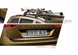 MOLDURA CROMADA NAS PORTAS. Em ABS de alta resistência.
7N5071360
SUPORTE PARA ESQUIS.
Para 4 pares de esquis ou
2 pranchas de snowboard.
3B0071129F
 