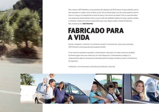 Para criarem o SEAT Alhambra, os pensamentos dos designers da SEAT viraram-se para a família, para os
dias passados no campo e para as férias ao Sol. Para as deslocações à escola e para quando é preciso
levar as crianças e os amiguinhos às aulas de dança e aos treinos de futebol. Para os supermercados
com parques de estacionamento cheios e para as lojas de mobiliário repletas de camas, guarda-vestidos
e cómodas, à espera de serem transportados para casa. Alguns podem chamar-lhe fantasia.
Nós chamamos-lhe: ENJOYNEERING
FABRICADO PARA
A VIDA
Grande, inteligente, cativante e incrivelmente versátil. O monovolume, várias vezes premiado,
SEAT Alhambra está preparado para qualquer desaﬁo.
O seu interior é totalmente ajustável e extremamente confortável. As linhas exteriores desaﬁam
facilmente alguns dos seus irmãos de cariz mais desportivo. O desempenho ecológico e o
comportamento ágil em estrada são sustentados pela tecnologia inovadora e pelas características
de segurança.
O Alhambra. Um monovolume construído para desfrutar a vida real.
 