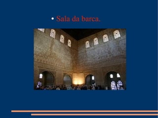 ●   Sala da barca.
 