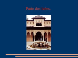 Patio dos leóns.
 