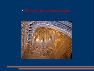 ●   Sala de los abencerrajes.
 