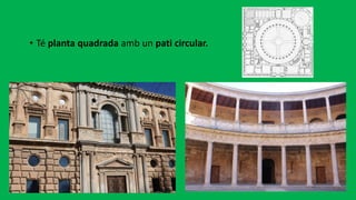 • Té planta quadrada amb un pati circular.
 