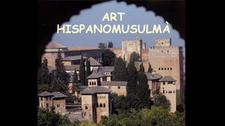 ART
HISPANOMUSULMÀ
 