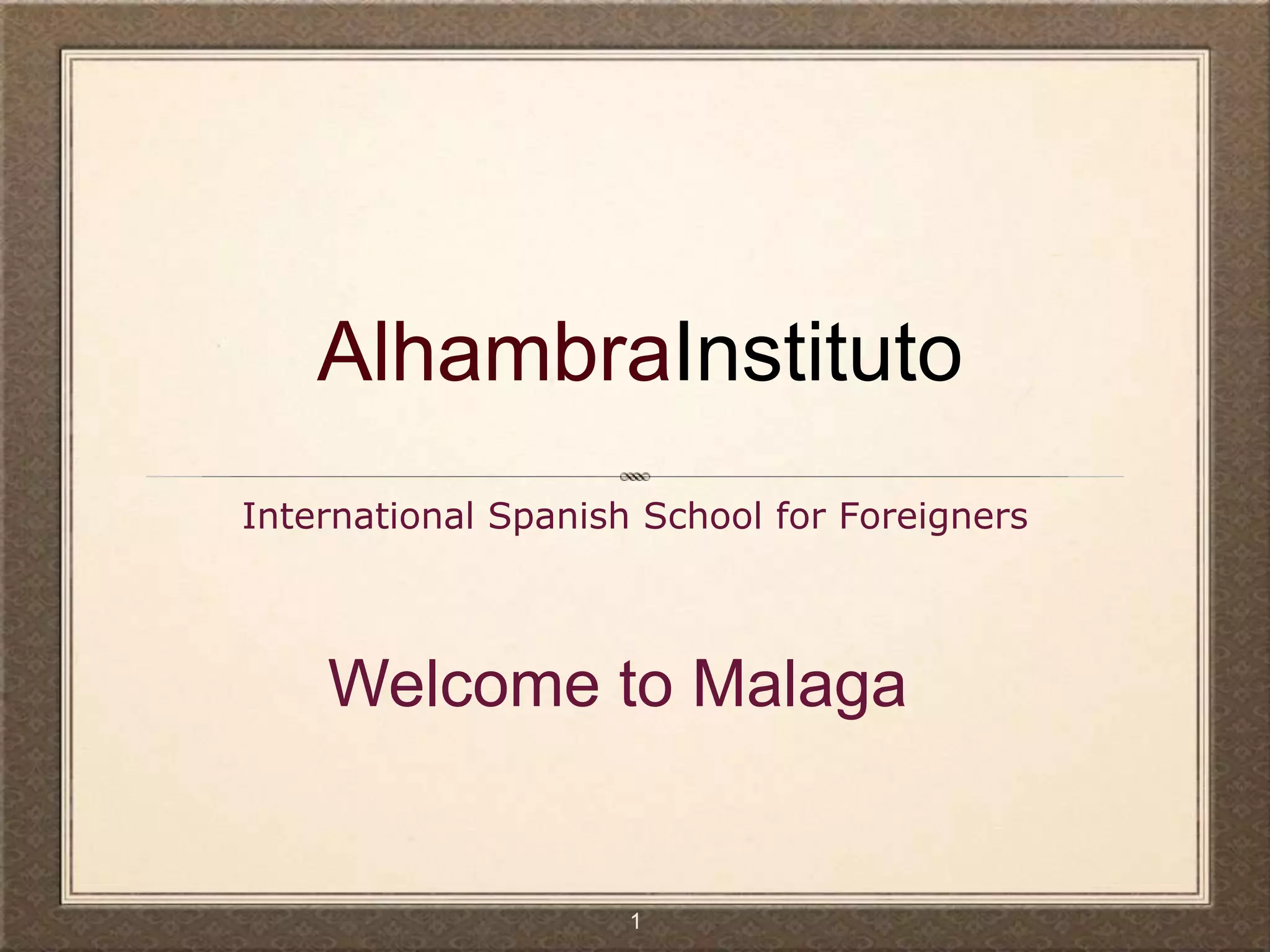 AlhambraInstitutoInternational Spanish School for ForeignersWelcome to Malaga1
