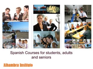Alhambra InstitutoSpanish Courses for students, adults and seniors