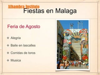 Fiestas en MalagaAlhambra InstitutoFeria de AgostoAlegriaBaile en lascallesCorridas de torosMusica