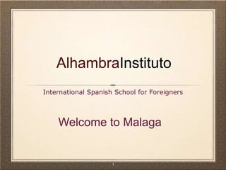 AlhambraInstituto International Spanish School for Foreigners Welcome to Malaga 1 